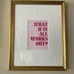 What if it all works out?