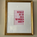 What if it all works out?