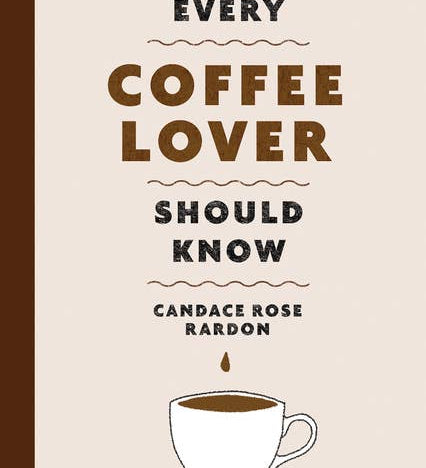Stuff Every Coffee Lover Should Know