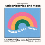"Fresh Outta Fucks" Juniper Berries & Moss - Soy Candle