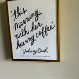 This Morning- Johnny Cash Quote Framed 8x10