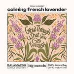 "Grow Through" Calming French Lavender -  Luxury Soy Candle