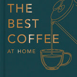 How To Make The Best Coffee At Home