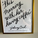 This Morning- Johnny Cash Quote Framed 8x10