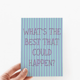 What's The Best That Could Happen? Striped Greeting Card