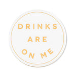 Drinks are on Me Coaster-4"D-808