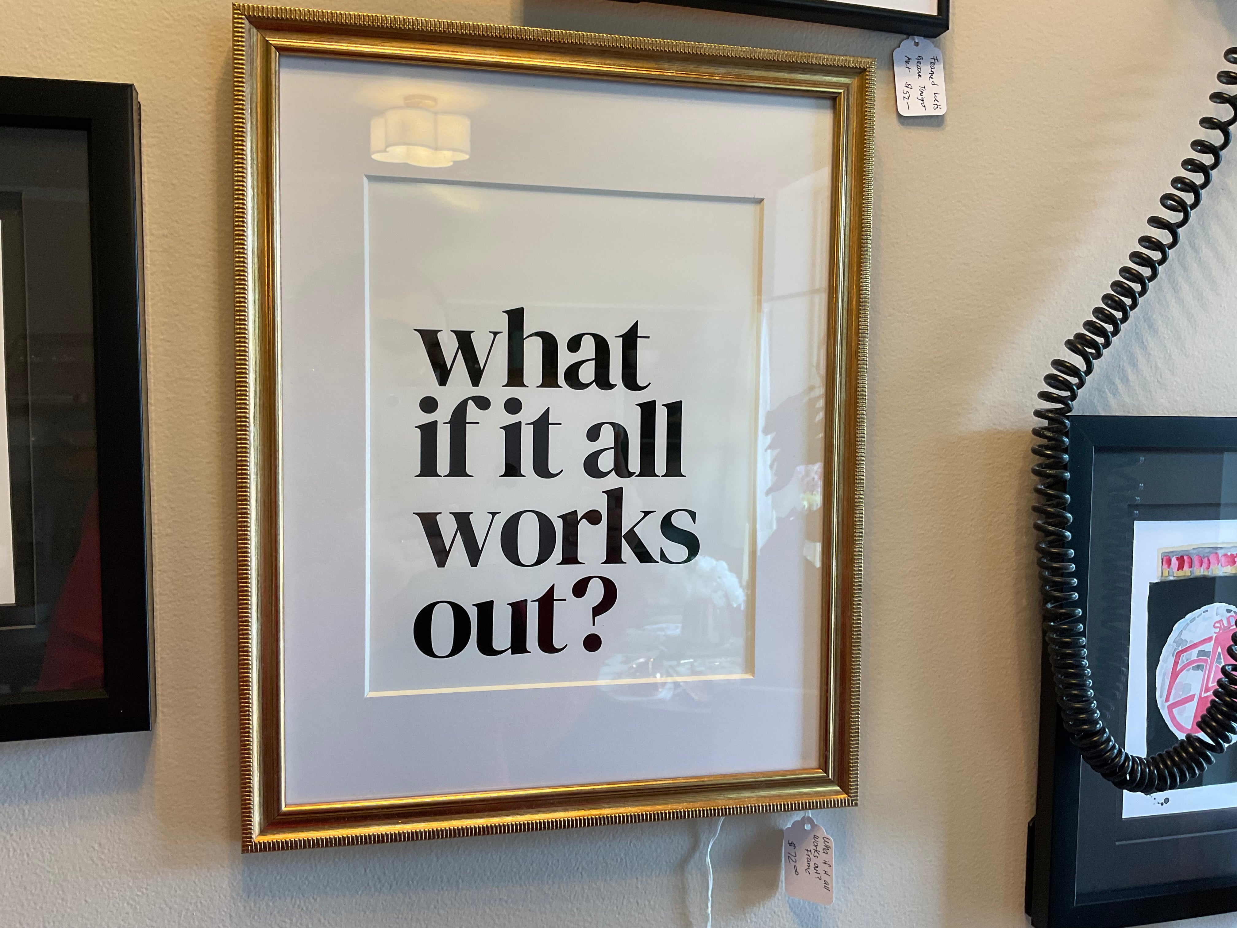 What if it All Works Out? Picture Framed