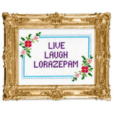 Live Laugh Lorazepam Deluxe Cross Stitch Kit