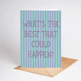 What's The Best That Could Happen? Striped Greeting Card
