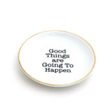 Good Things are Going to Happen Ring Dish, with 22K Gold