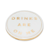Drinks are on Me Coaster-4"D-808