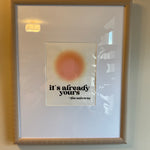 It’s Already Yours Picture Framed
